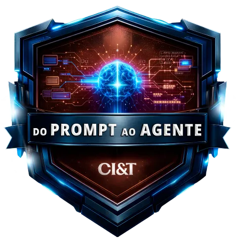 Badge CI&T - Do Prompt ao Agente