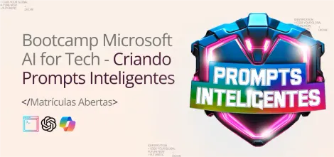 Image of Bootcamp Microsoft AI for Tech – Criando Prompts Inteligentes